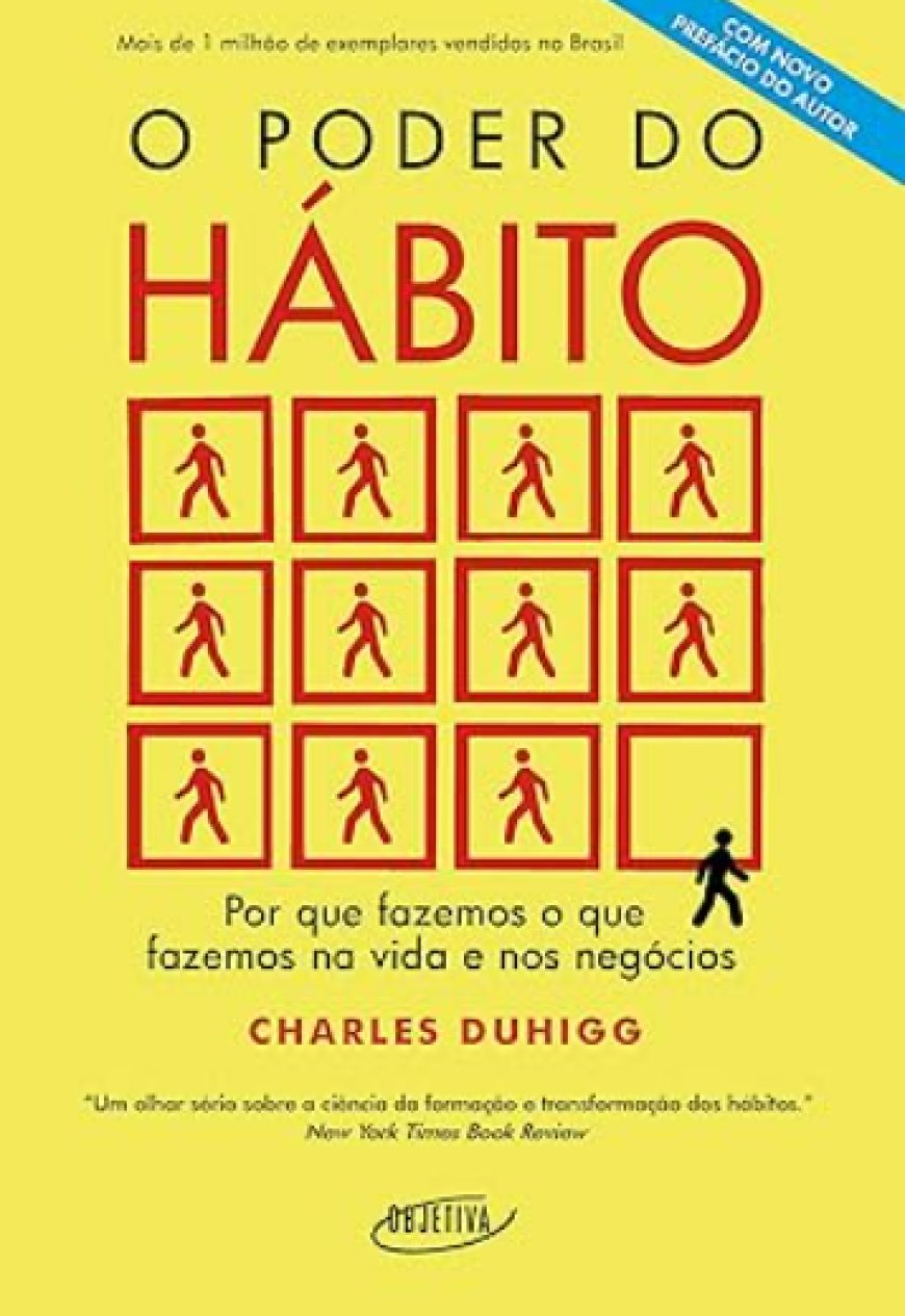O poder do hábito: Por que fazemos o que fazemos na vida e nos negócios